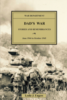 Dad's War: Stories and Remembrances 1483577783 Book Cover