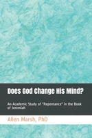 Does God Change His Mind?: An Academic Study of "Repentance" in the Book of Jeremiah B08HG8YBDR Book Cover