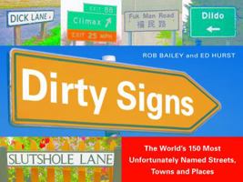 Dirty Signs: The World's 150 Most Unfortunately Named Streets, Towns and Places 156975554X Book Cover