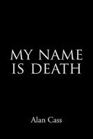 My Name Is Death 1452067627 Book Cover