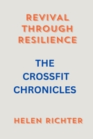 Revival Through Resilience: The Crossfit Chronicles B0CTPQ4JTC Book Cover