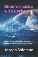 Bioinformatics with Python: Deep Learning Pipelines for Gene Expression Prediction using Python B0FVD2D297 Book Cover