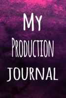 My Production Journal: The perfect way to record your hobby - 6x9 119 page lined journal! 1696270634 Book Cover