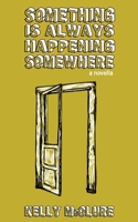 Something Is Always Happening Somewhere 0578365391 Book Cover