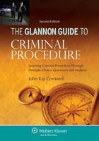 The Glannon Guide to Criminal Procedure: Learning Criminal Procedure Through Multiple-Choice Questions and Analysis, 2nd Ed. 1454816635 Book Cover