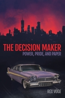 The Decision Maker: Power, Pride, and Paper B0CCFLPQS9 Book Cover