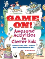 Game On! Awesome Activities for Clever Kids: Mazes, Word Games, Hidden Pictures, Brainteasers, Spot the Differences, and More! 0486824667 Book Cover