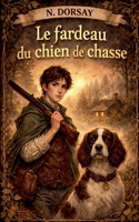 Le fardeau du chien de chasse (French Edition) B0GHNFWK5M Book Cover