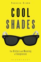 Cool Shades: The History and Meaning of Sunglasses 0857854453 Book Cover