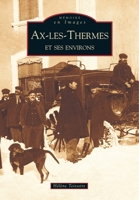 Ax-les-Thermes et ses environs (Mémoire En Images Locaux) (French Edition) 2849102261 Book Cover
