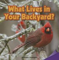 What Lives in Your Backyard? 147772608X Book Cover