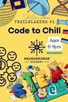 NeuronForge Academy Presents Tech Trailblazers #1: Code to Chill B0F6JR7DV6 Book Cover