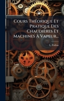 Cours ThÃ(c)orique Et Pratique Des Chaudières Et Machines Ã Vapeur... (French Edition) 1024709124 Book Cover