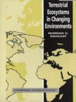 Terrestrial Ecosystems in Changing Environments (Cambridge Studies in Ecology) 0521565235 Book Cover