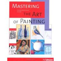 Mastering the Art of Painting 3833155167 Book Cover