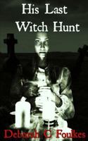 His Last Witch Hunt 1542426227 Book Cover