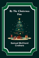 By the Christmas fire, 1502403323 Book Cover
