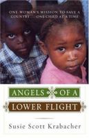 Angels of a Lower Flight: One Womans Mission to Save a Country . . . One Child at a Time