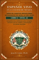 Español Vivo en la Ciudad de México: Serie de cuentos breves para estudiantes de nivel A2 del MCER (Spanish Edition) B0GTBKNN5L Book Cover