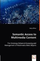 Semantic Access to Multimedia Content - The Ontology-Enhanced Querying and Management of Multimedia Meta Objects 3836489198 Book Cover