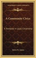 A Community Civics: A Textbook In Loyal Citizenship 1163293520 Book Cover