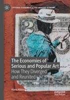 The Economies of Serious and Popular Art: How They Diverged and Reunited (Cultural Economics & the Creative Economy) 3031186508 Book Cover