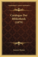 Catalogus Der Bibliotheek (1879) 1168115973 Book Cover
