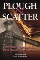 Plough & Scatter: The Diary-Journal of a First World War Gunner 0857331361 Book Cover