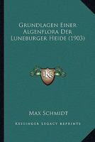 Grundlagen Einer Algenflora Der Luneburger Heide (1903) 1272127400 Book Cover