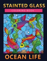 stainted glass coloring book ocean life: An Adult Coloring Book with Beautiful Sea Life Designs for Relaxation and Stress Relief B08VCJ8F9H Book Cover