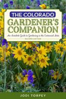 The Colorado Gardener's Companion: An Insider's Guide to Gardening in the Centennial State (Gardening Series) 0762743085 Book Cover