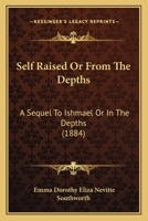 Self-Raised: Or, From the Depths 158474118X Book Cover