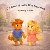 The Little Monster Who Squeaked B0GHJ8X88T Book Cover