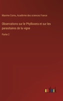 Observations sur le Phylloxera et sur les parasitaires de la vigne: Partie 2 (French Edition) 3385067189 Book Cover