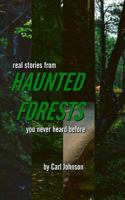 Real Stories from Haunted Forests You Never Heard Before 1724136291 Book Cover