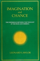 Imagination and Chance: The Difference Between the Thought of Ricoeur and Derrida (Suny Series in Intersections : Philosophy and Critical Theory) 0791412180 Book Cover
