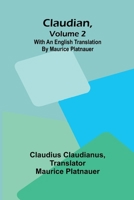 Claudian, Volume 2; With An English Translation By Maurice Platnauer 936839699X Book Cover