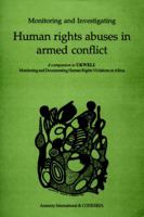 Monitoring and Investigating Human Rights Abuses in Armed Conflict 2869781105 Book Cover