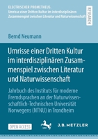 Umrisse einer Dritten Kultur im interdisziplinären Zusammenspiel zwischen Literatur und Naturwissenschaft (ELECTRISCHER PROMETHEUS. Umrisse einer ... und Naturwissenschaft) 3662632039 Book Cover