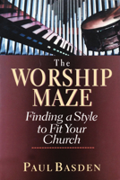 The Worship Maze: Finding a Style to Fit Your Church 0830822046 Book Cover