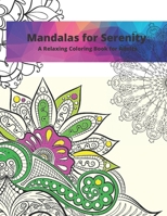 Mandalas for Serenity: A Relaxing Coloring Book for Adults B0BXNPGDF9 Book Cover