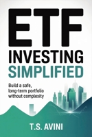 ETF Investing Simplified: Build a Safe, Long Term Portfolio Without Complexity B0HGKBP1ZJ Book Cover
