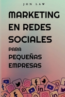 Marketing en Redes Sociales Para Pequeñas Empresas: Cómo Conseguir Nuevos Clientes, Ganar Más Dinero y Destacar Entre la Multitud 1088075231 Book Cover