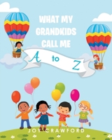 What My Grandkids Call Me A to Z 1637104588 Book Cover