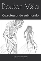 Doutor Veia: O professor do submundo 1718133510 Book Cover