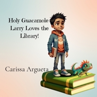 Holy Guacamole-Larry Loves the Library!: Larry Loves the Library! B0DY2WFRWS Book Cover