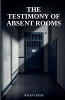 The Testimony of Absent Rooms B0GY1KB1YB Book Cover