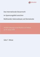 Das Internationale Steuerrecht im Spannungsfeld zwischen Welthandel, Nationalstaat und Demokratie 3947664001 Book Cover