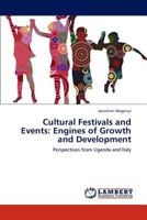 Cultural Festivals and Events: Engines of Growth and Development: Perspectives from Uganda and Italy 3848499967 Book Cover