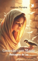 Conexão com Maria: Mensagens de Luz (Portuguese Edition) 9893594820 Book Cover
